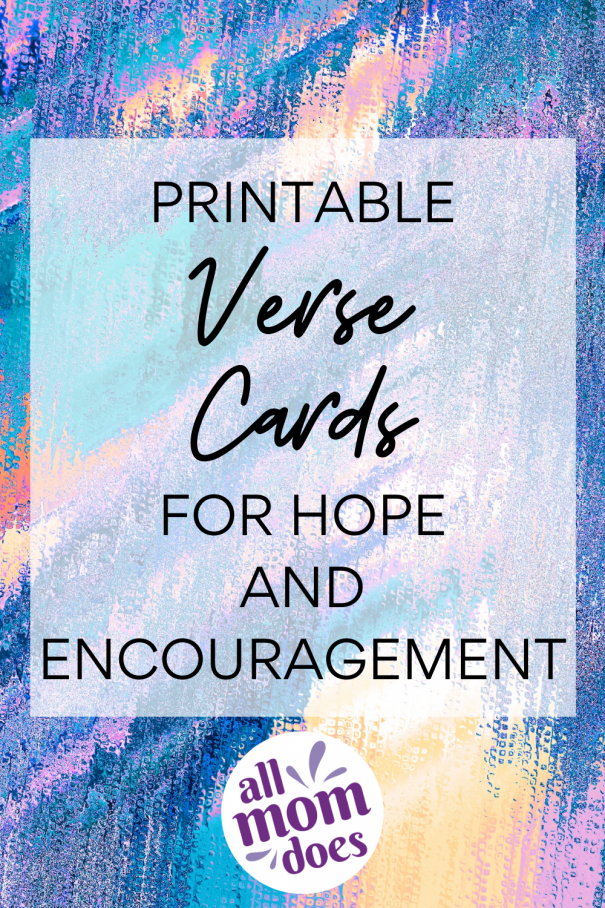 31 Printable Verses to Bring You Hope &amp; Encouragement | allmomdoes